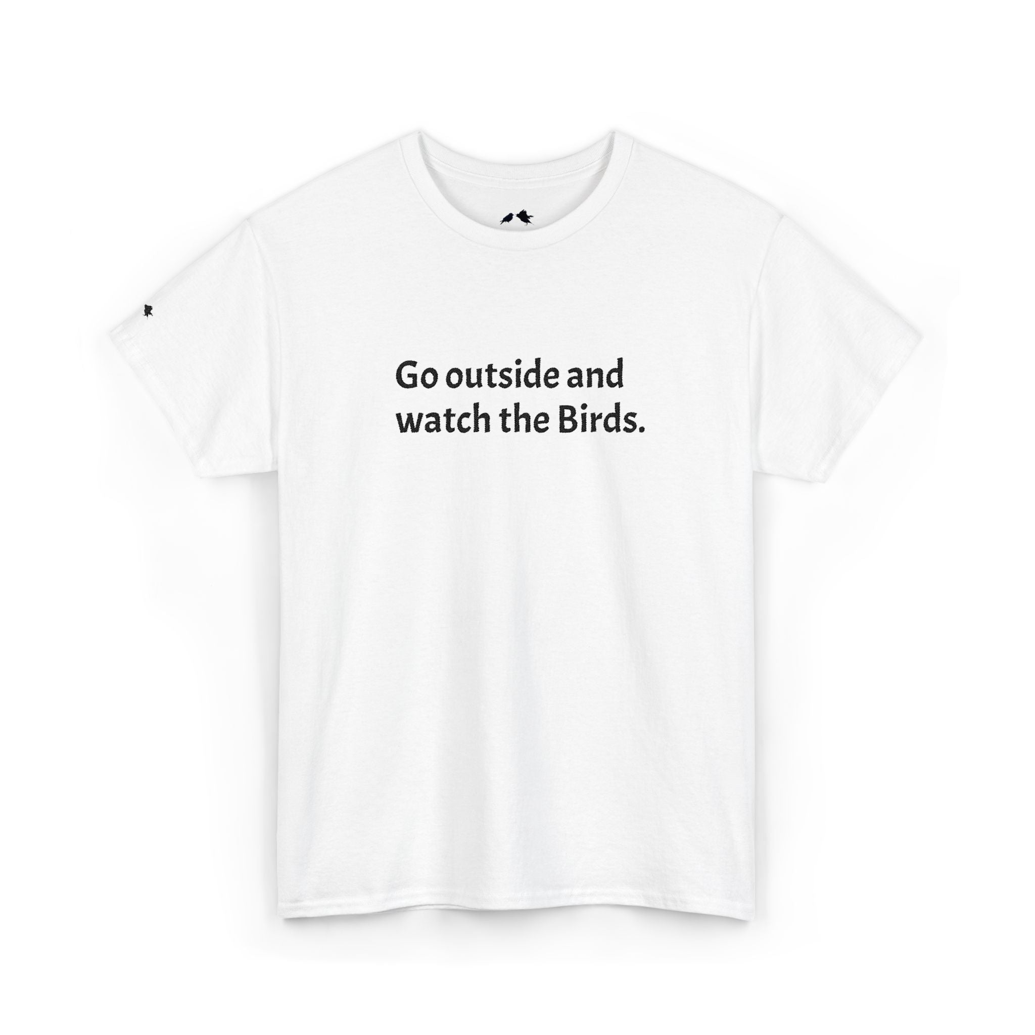 Go Outside and Watch the Birds Tee — Funny Nature Lover T-Shirt