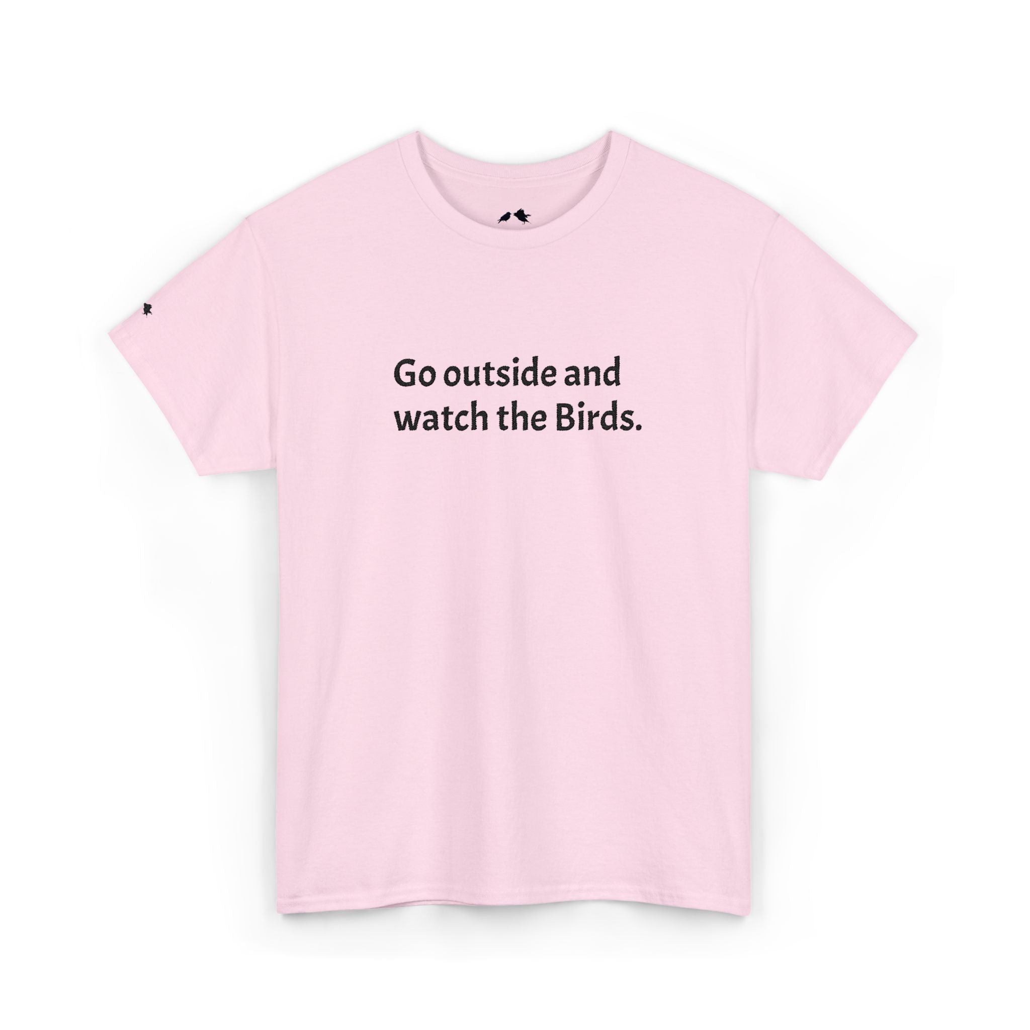 Go Outside and Watch the Birds Tee — Funny Nature Lover T-Shirt