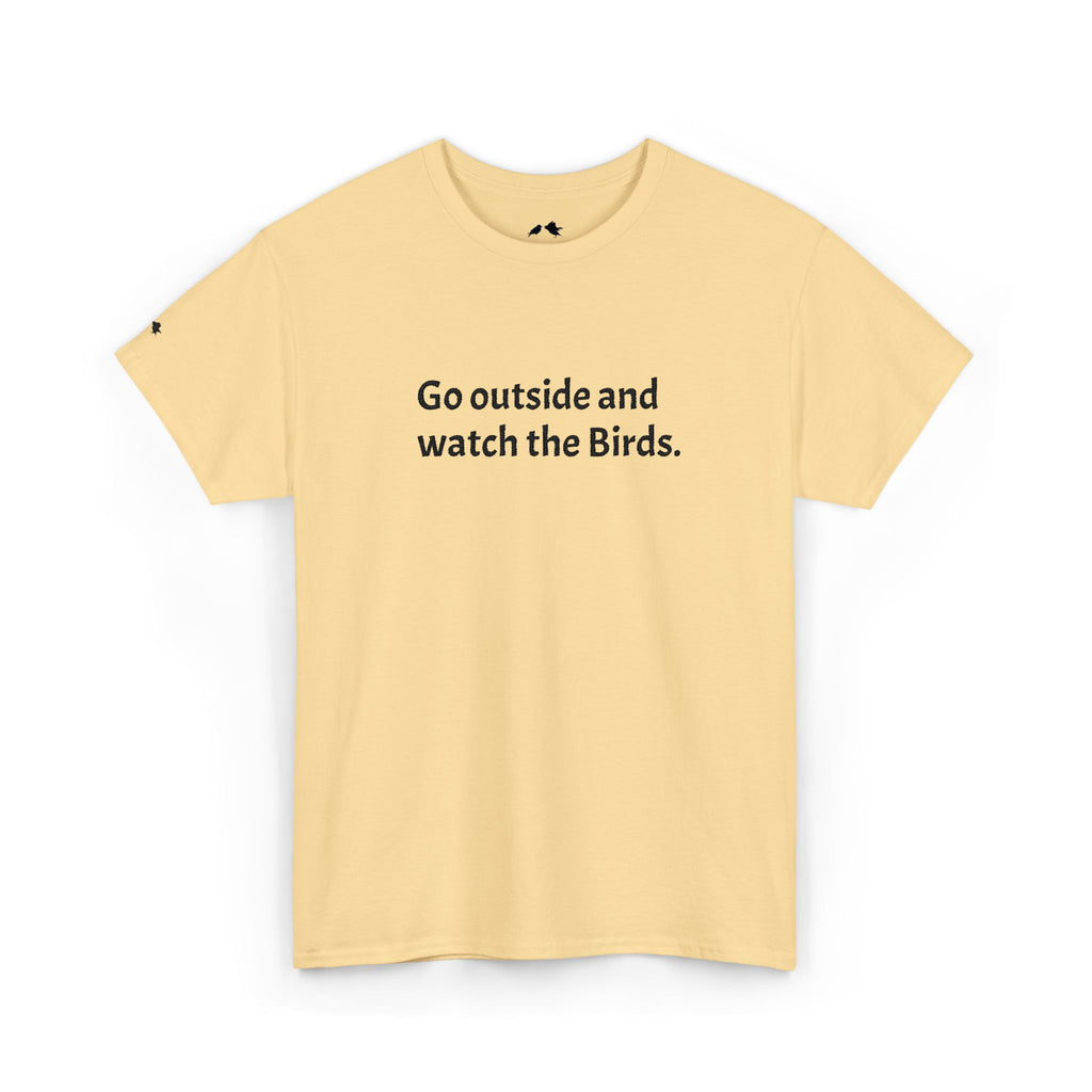 Go Outside and Watch the Birds Tee — Funny Nature Lover T-Shirt