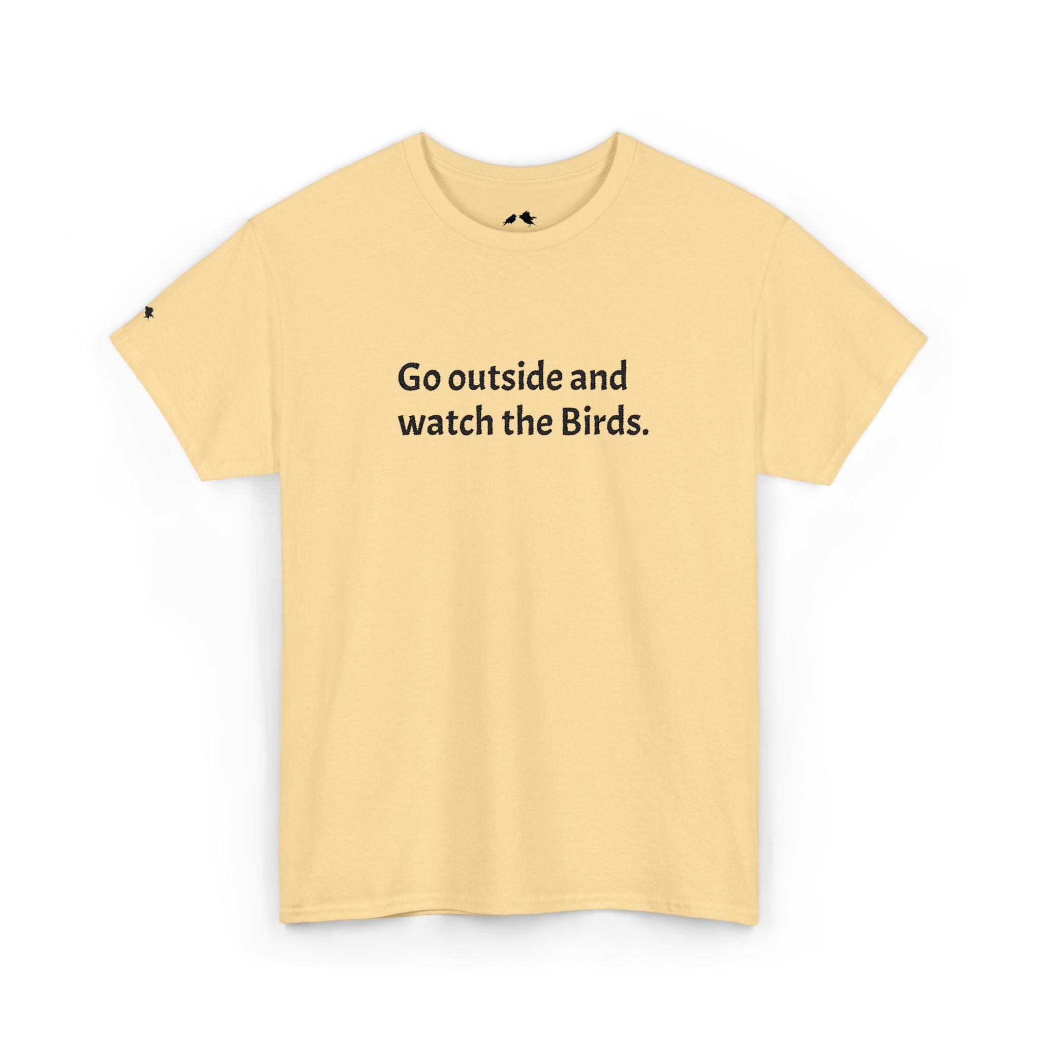 Go Outside and Watch the Birds Tee — Funny Nature Lover T-Shirt