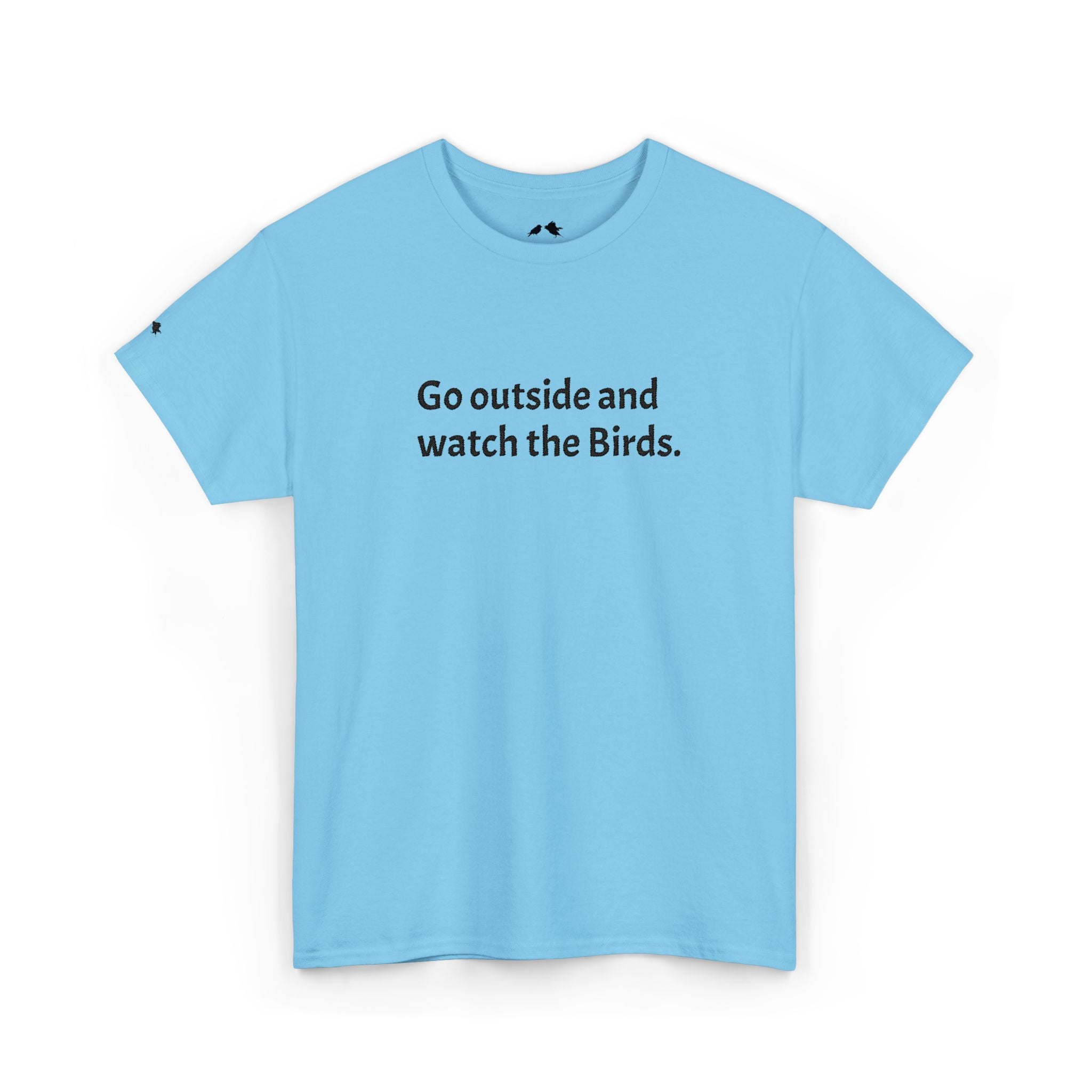 Go Outside and Watch the Birds Tee — Funny Nature Lover T-Shirt