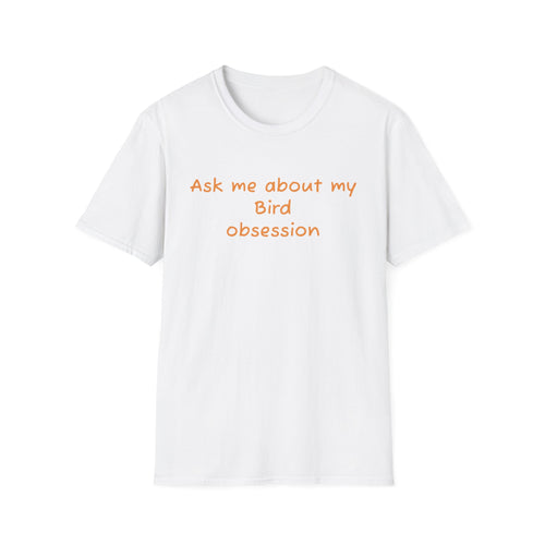 Ask Me About My Bird Obsession T-Shirt
