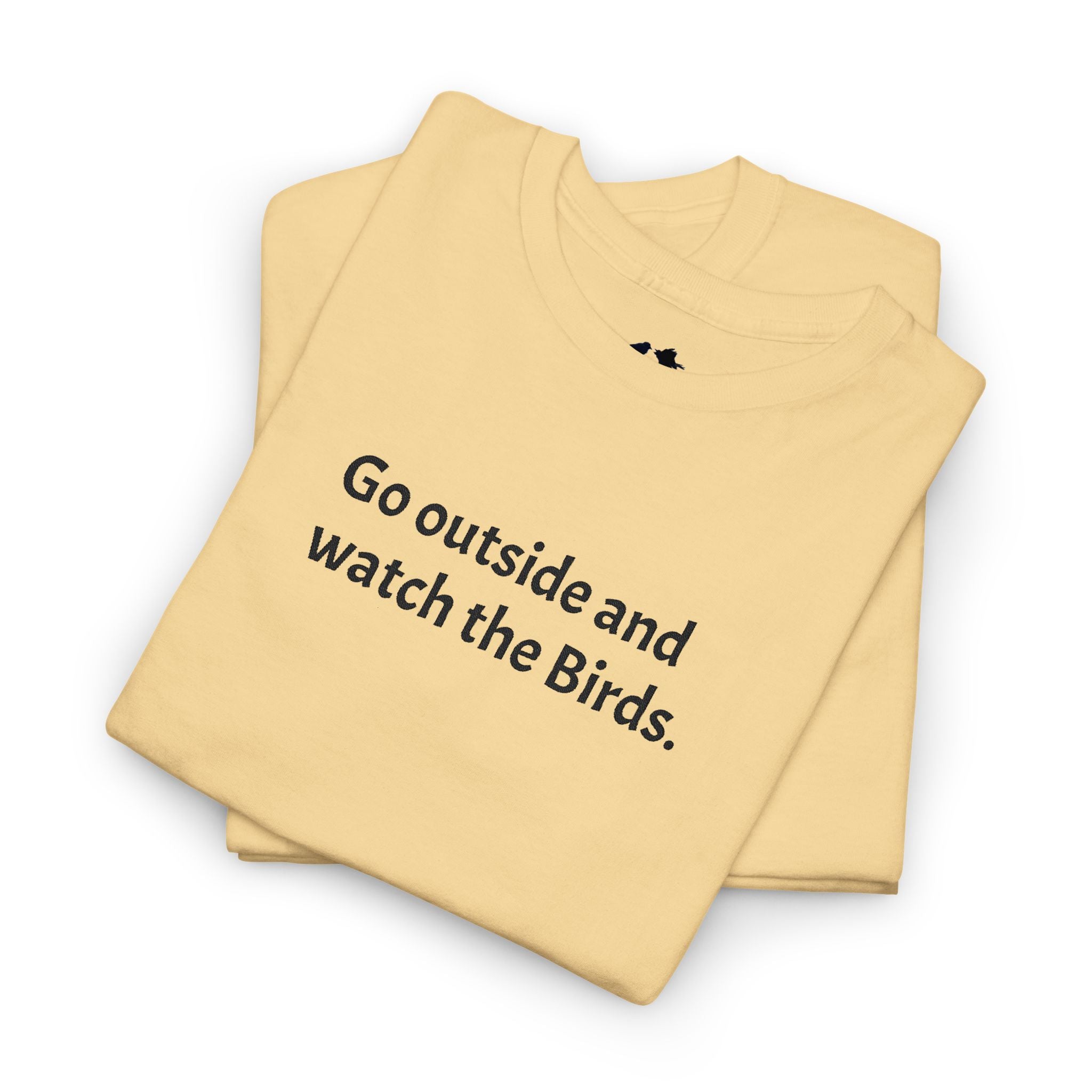 Go Outside and Watch the Birds Tee — Funny Nature Lover T-Shirt