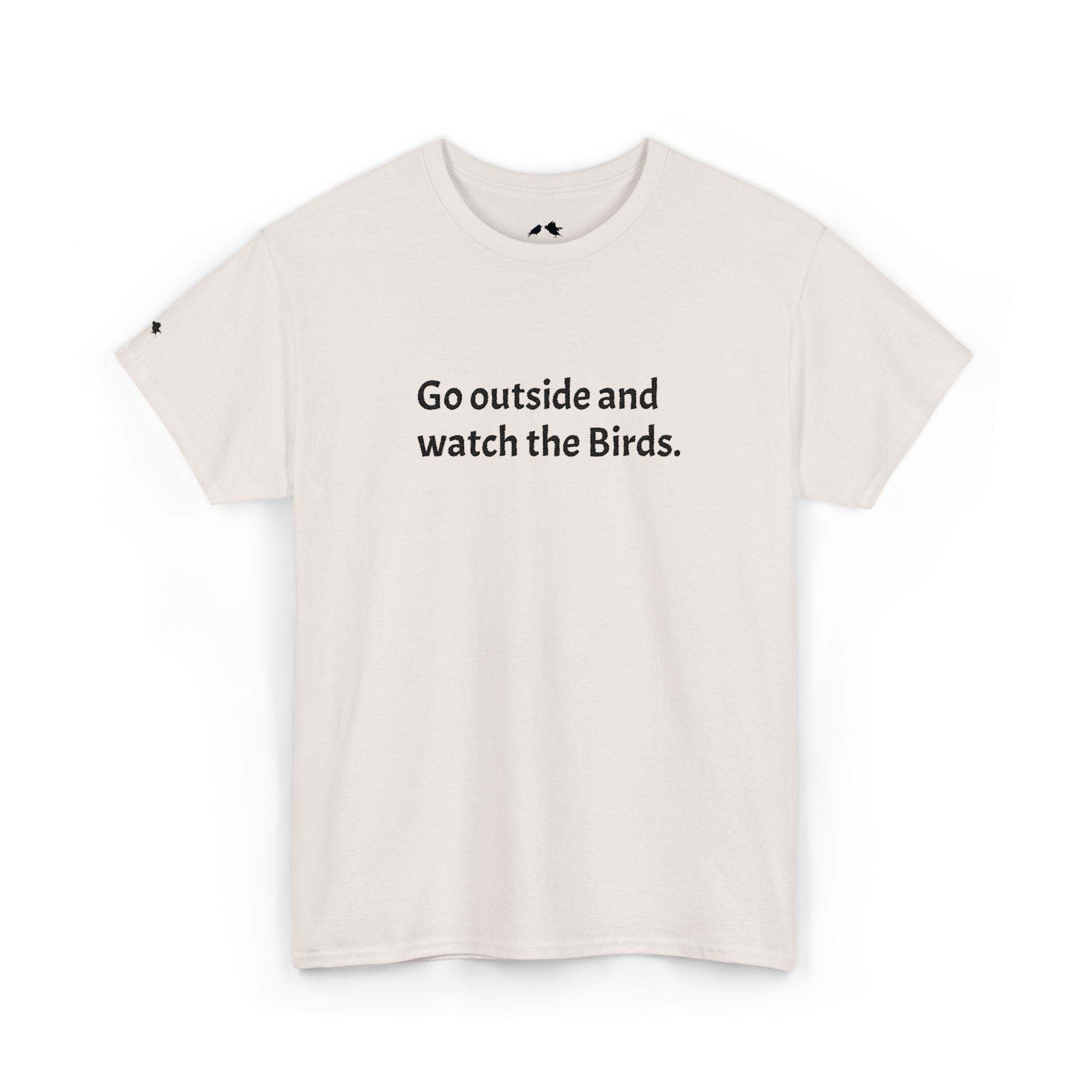 Go Outside and Watch the Birds Tee — Funny Nature Lover T-Shirt