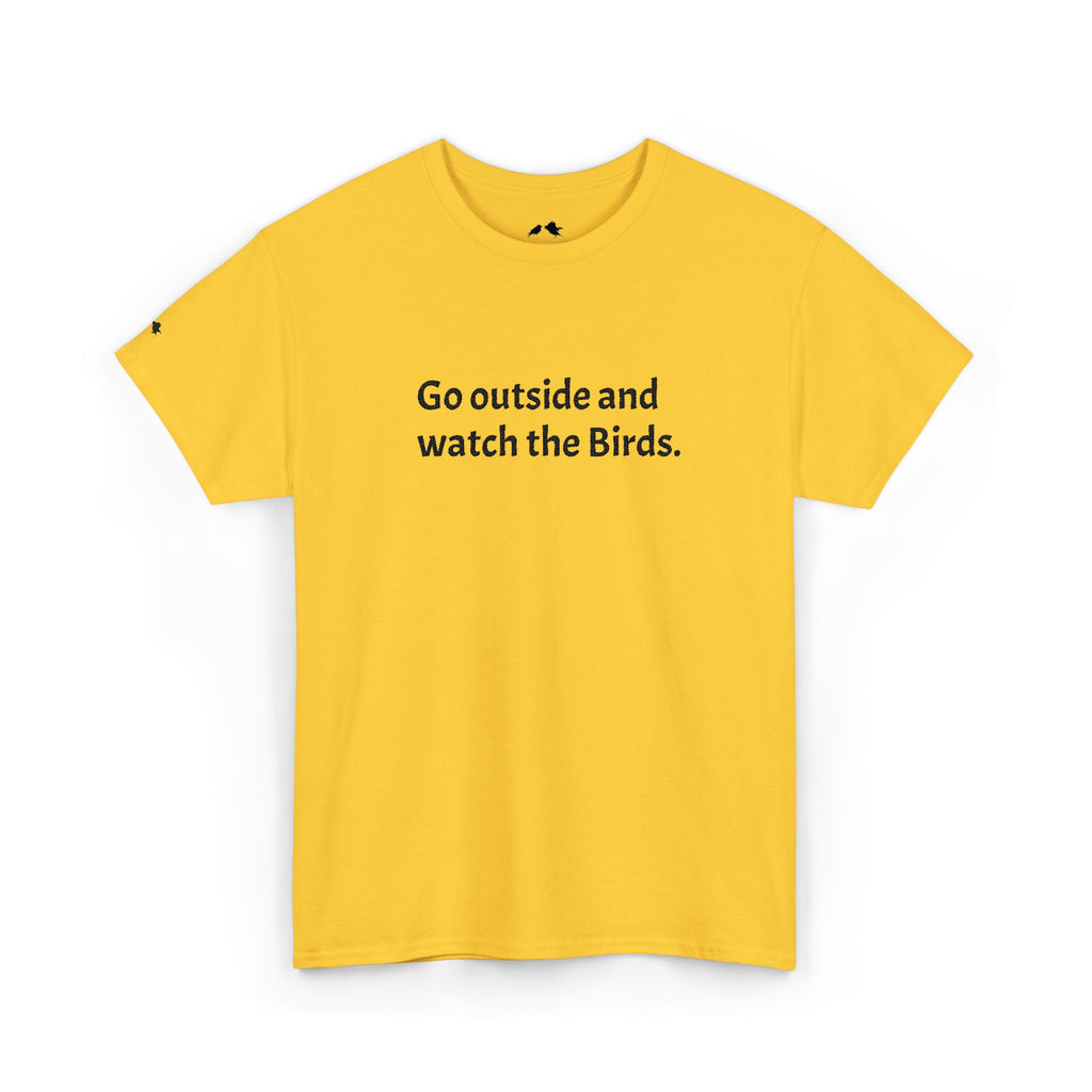 Go Outside and Watch the Birds Tee — Funny Nature Lover T-Shirt