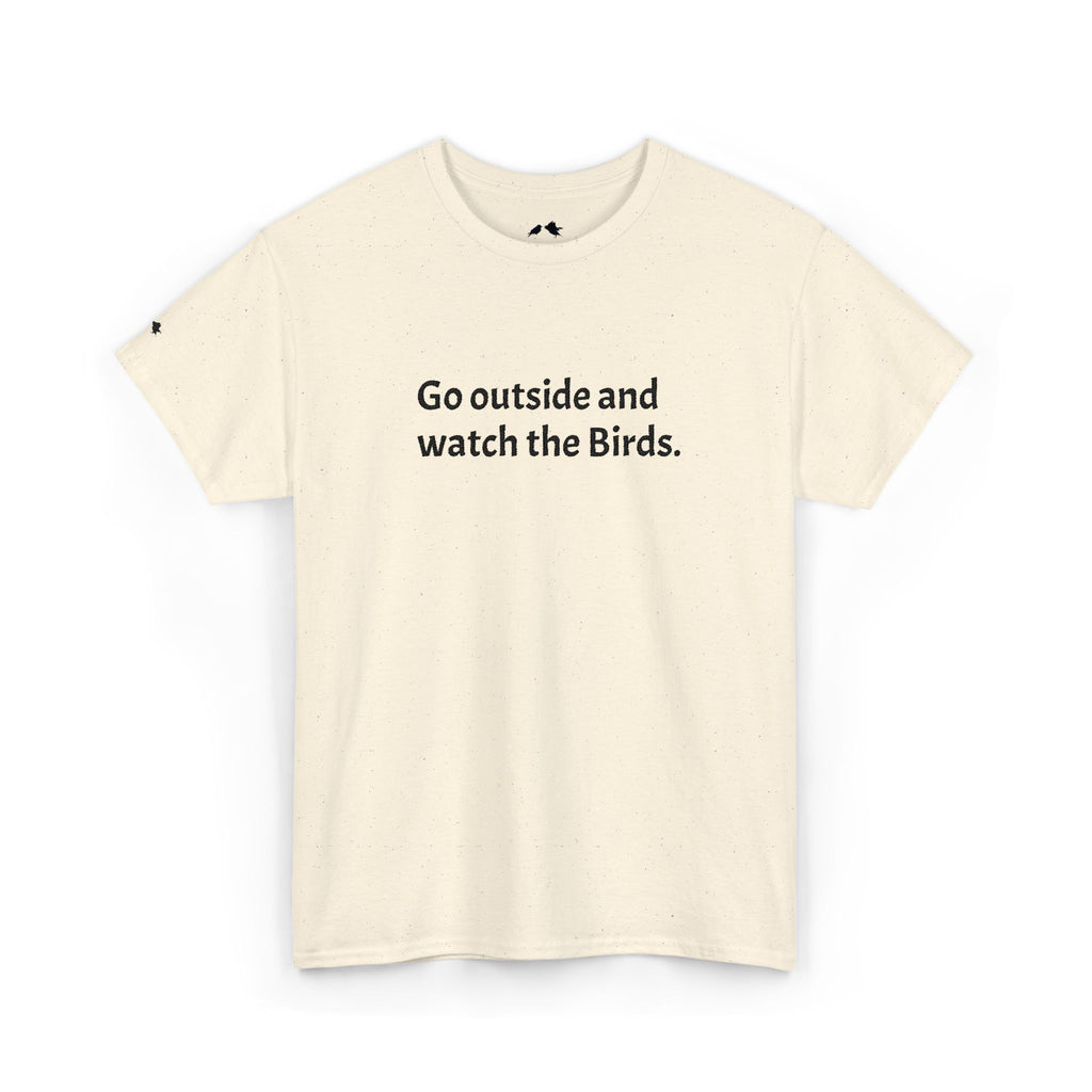 Go Outside and Watch the Birds Tee — Funny Nature Lover T-Shirt