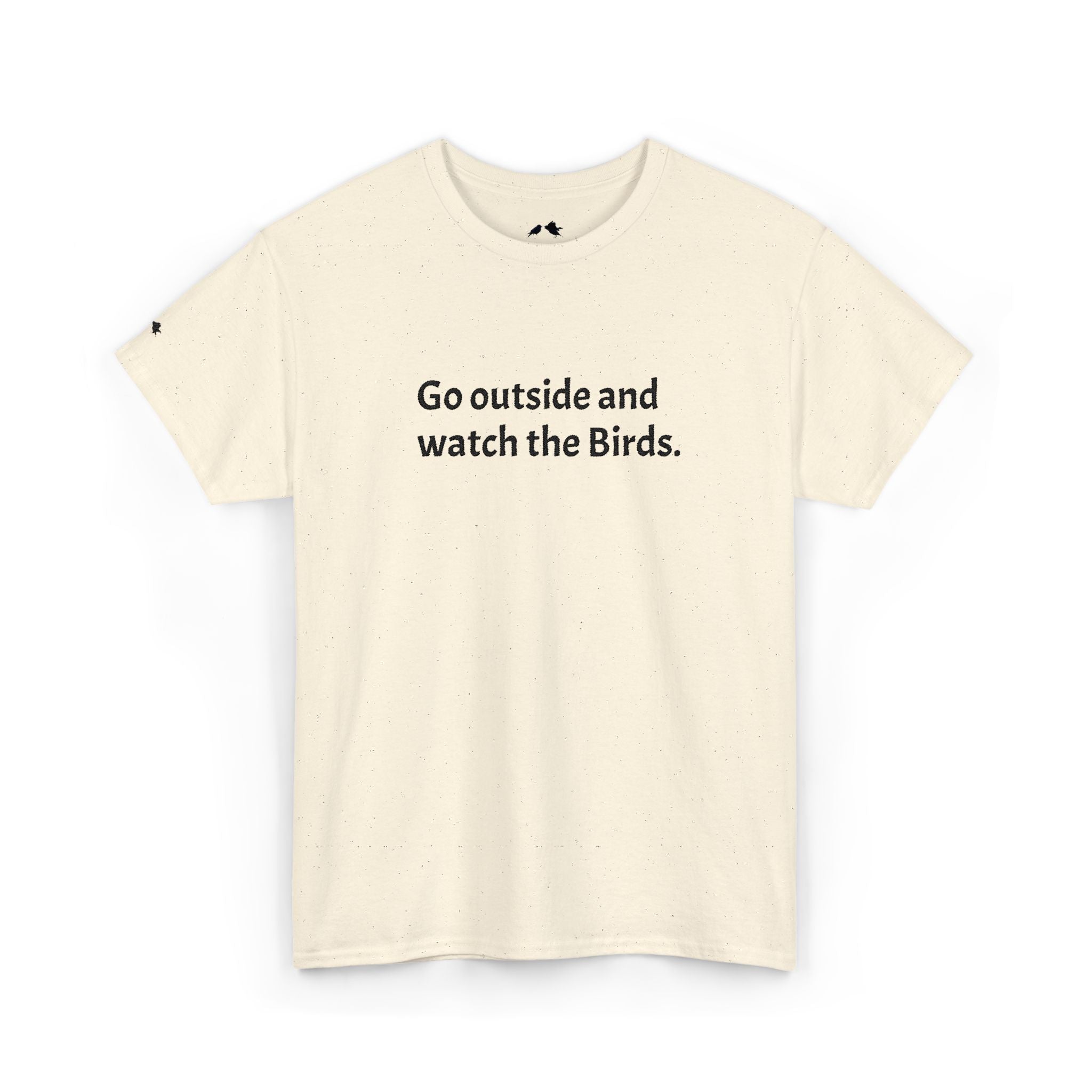 Go Outside and Watch the Birds Tee — Funny Nature Lover T-Shirt