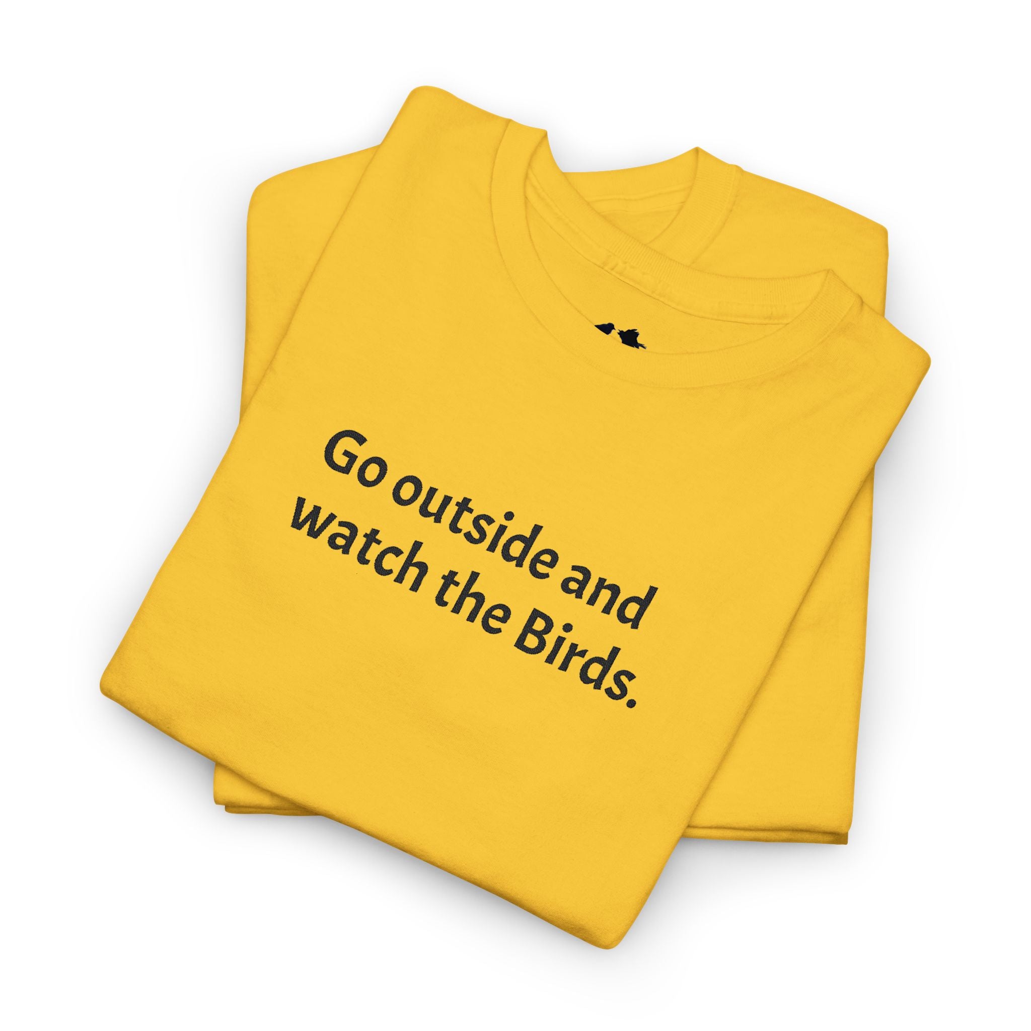 Go Outside and Watch the Birds Tee — Funny Nature Lover T-Shirt